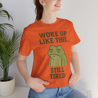 Woke Up Like This Still Tired Frog Shirt Funny Sleepy Tee Night Owl Top Coffee First Gift for Dad Cozy Loungewear Aesthetic