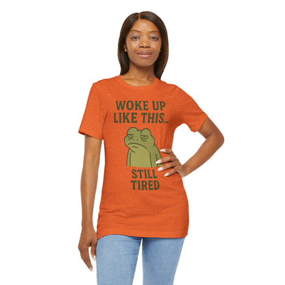 Woke Up Like This Still Tired Frog Shirt Funny Sleepy Tee Night Owl Top Coffee First Gift for Dad Cozy Loungewear Aesthetic