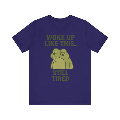 Woke Up Like This Still Tired Frog Shirt Funny Sleepy Tee Night Owl Top Coffee First Gift for Dad Cozy Loungewear Aesthetic