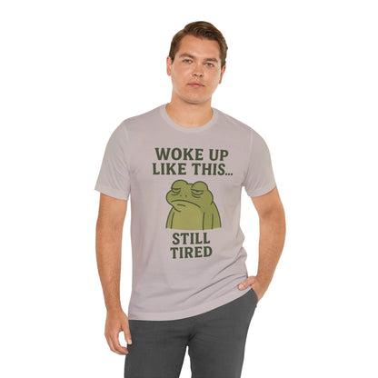 Woke Up Like This Still Tired Frog Shirt Funny Sleepy Tee Night Owl Top Coffee First Gift for Dad Cozy Loungewear Aesthetic