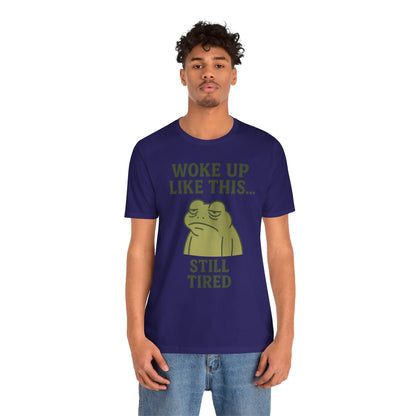 Woke Up Like This Still Tired Frog Shirt Funny Sleepy Tee Night Owl Top Coffee First Gift for Dad Cozy Loungewear Aesthetic