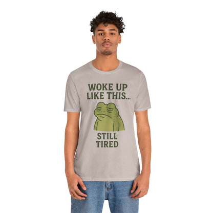 Woke Up Like This Still Tired Frog Shirt Funny Sleepy Tee Night Owl Top Coffee First Gift for Dad Cozy Loungewear Aesthetic