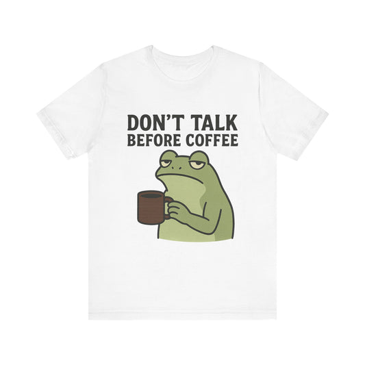 Don't Talk Before Coffee Grumpy Frog Shirt Funny Coffee Lover Tee Not A Morning Person Introvert Dad Gift Barista Graphic