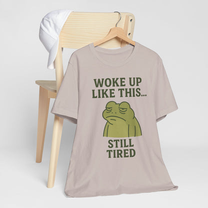 Woke Up Like This Still Tired Frog Shirt Funny Sleepy Tee Night Owl Top Coffee First Gift for Dad Cozy Loungewear Aesthetic