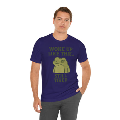 Woke Up Like This Still Tired Frog Shirt Funny Sleepy Tee Night Owl Top Coffee First Gift for Dad Cozy Loungewear Aesthetic