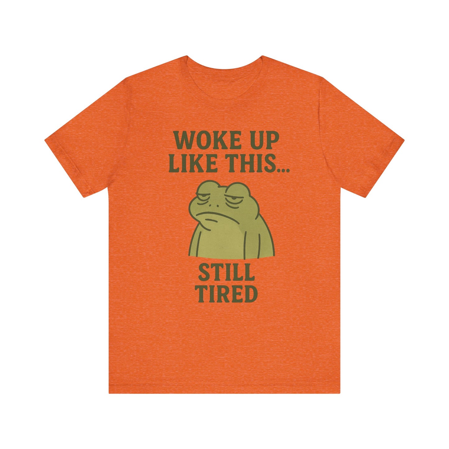 Woke Up Like This Still Tired Frog Shirt Funny Sleepy Tee Night Owl Top Coffee First Gift for Dad Cozy Loungewear Aesthetic