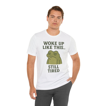 Woke Up Like This Still Tired Frog Shirt Funny Sleepy Tee Night Owl Top Coffee First Gift for Dad Cozy Loungewear Aesthetic