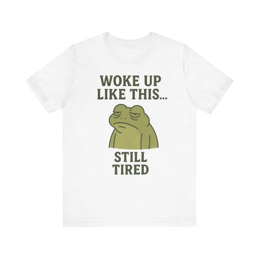 Woke Up Like This Still Tired Frog Shirt Funny Sleepy Tee Night Owl Top Coffee First Gift for Dad Cozy Loungewear Aesthetic